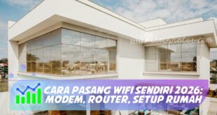 CARA PASANG WIFI SENDIRI 2026: MODEM, ROUTER, SETUP RUMAH