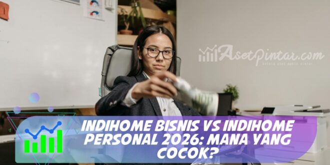 INDIHOME BISNIS VS INDIHOME PERSONAL 2026: MANA YANG COCOK?