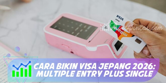 CARA BIKIN VISA JEPANG 2026: MULTIPLE ENTRY PLUS SINGLE