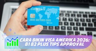 CARA BIKIN VISA AMERIKA 2026: B1 B2 PLUS TIPS APPROVAL