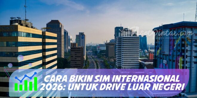 CARA BIKIN SIM INTERNASIONAL 2026: UNTUK DRIVE LUAR NEGERI