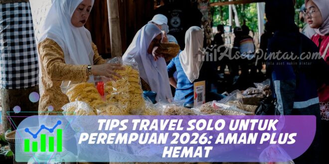 TIPS TRAVEL SOLO UNTUK PEREMPUAN 2026: AMAN PLUS HEMAT