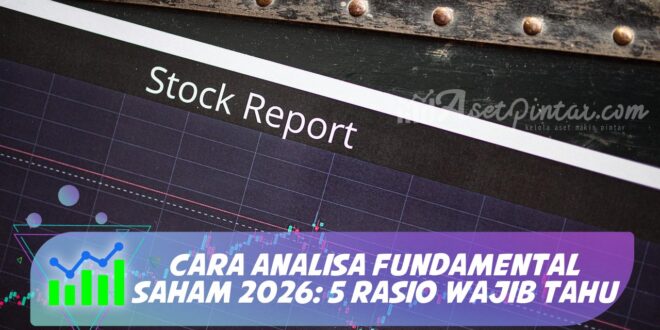 CARA ANALISA FUNDAMENTAL SAHAM 2026: 5 RASIO WAJIB TAHU