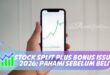 STOCK SPLIT PLUS BONUS ISSUE 2026: PAHAMI SEBELUM BELI