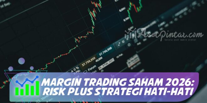 MARGIN TRADING SAHAM 2026: RISK PLUS STRATEGI HATI-HATI