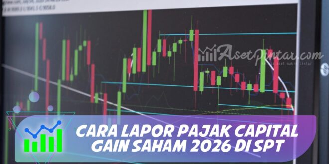 CARA LAPOR PAJAK CAPITAL GAIN SAHAM 2026 DI SPT