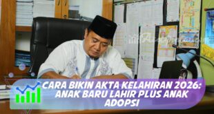 CARA BIKIN AKTA KELAHIRAN 2026: ANAK BARU LAHIR PLUS ANAK ADOPSI