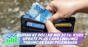 RUPIAH KE DOLLAR MEI 2026: KURS UPDATE PLUS CARA LINDUNGI TABUNGAN DARI PELEMAHAN