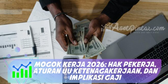 MOGOK KERJA 2026: HAK PEKERJA, ATURAN UU KETENAGAKERJAAN, DAN IMPLIKASI GAJI
