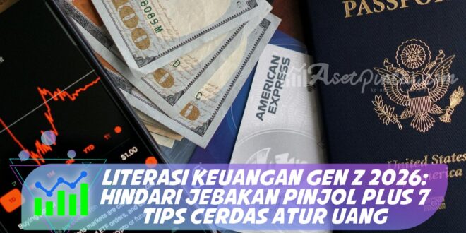 LITERASI KEUANGAN GEN Z 2026: HINDARI JEBAKAN PINJOL PLUS 7 TIPS CERDAS ATUR UANG