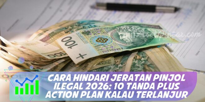 CARA HINDARI JERATAN PINJOL ILEGAL 2026: 10 TANDA PLUS ACTION PLAN KALAU TERLANJUR