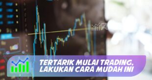 TERTARIK MULAI TRADING, LAKUKAN CARA MUDAH INI